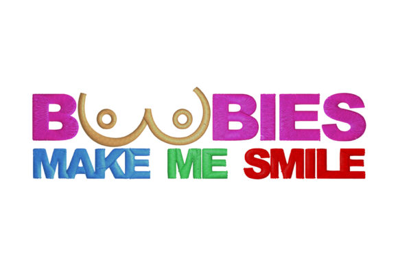 Boobies Make Me Smile Embroidery Review